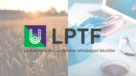 Lauksaimniecības un Pārtikas tehnoloģijas fakultātes veidos vienotu Lauksaimniecības un pārtikas tehnoloģijas fakultāti